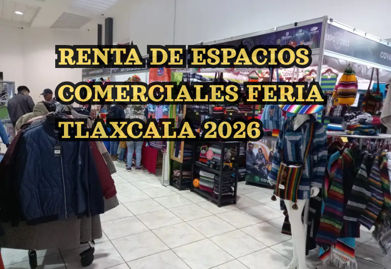 Renta de espacios comerciales Feria Tlaxcala 2026: Guía completa de registro y costos 1 Renta de espacios comerciales Feria Tlaxcala 2026
